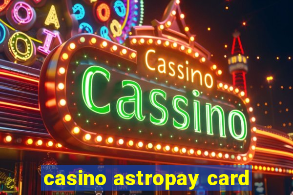 casino astropay card