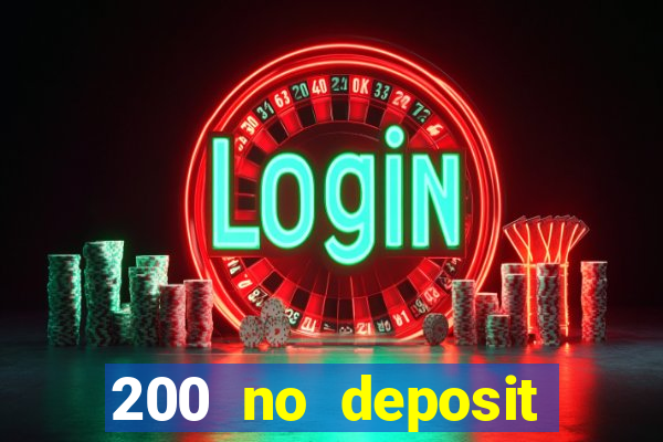 200 no deposit bonus casino