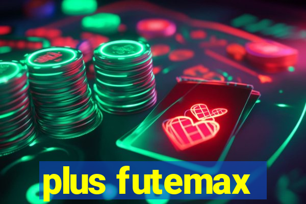 plus futemax