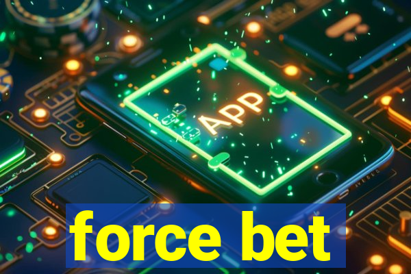 force bet