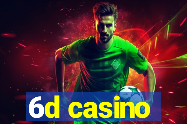 6d casino