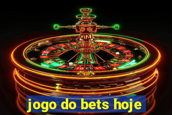 jogo do bets hoje