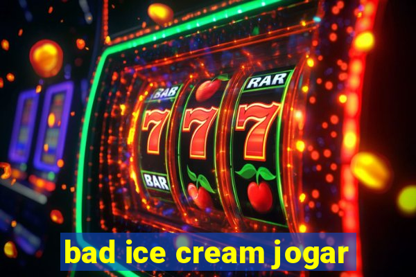 bad ice cream jogar