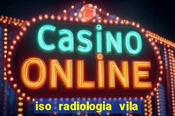 iso radiologia vila nova cachoeirinha