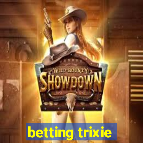 betting trixie