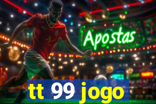 tt 99 jogo