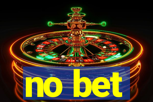 no bet