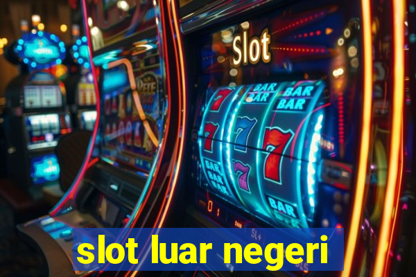 slot luar negeri