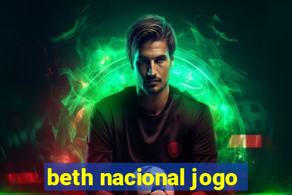 beth nacional jogo