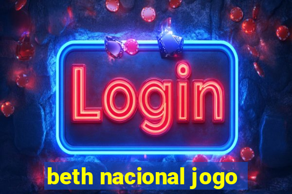 beth nacional jogo