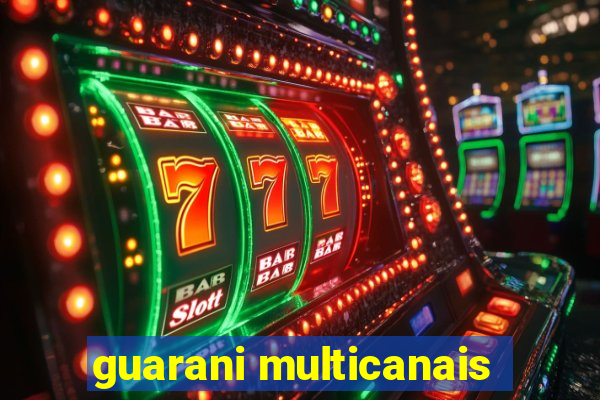 guarani multicanais