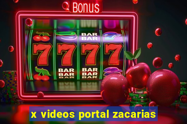 x videos portal zacarias