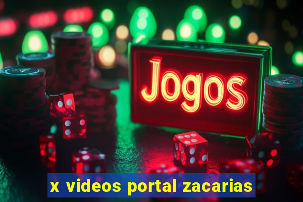 x videos portal zacarias