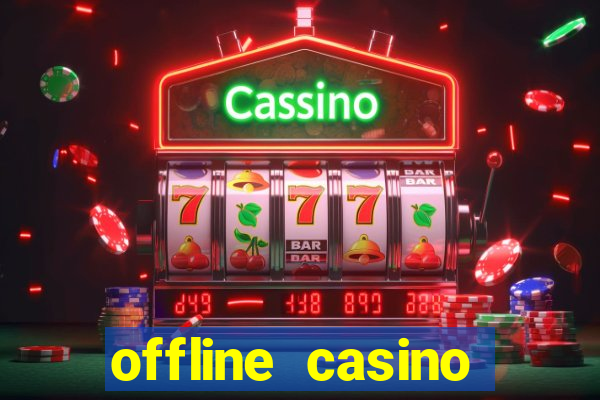 offline casino games win real cash