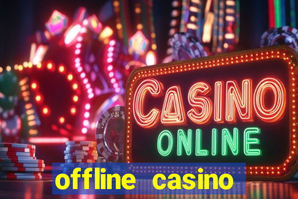 offline casino games win real cash