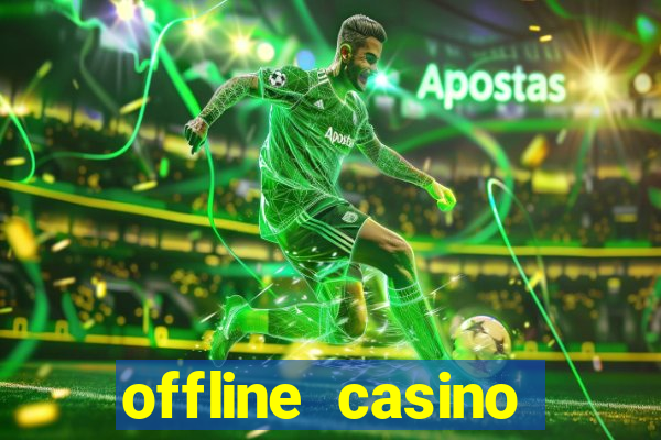 offline casino games win real cash