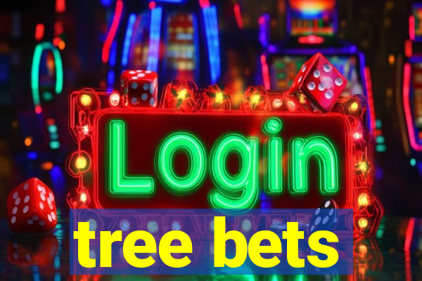 tree bets