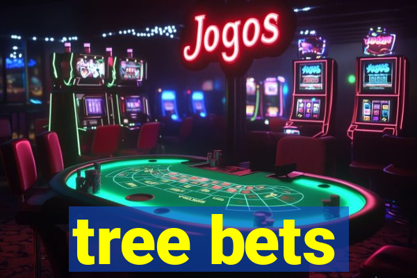 tree bets