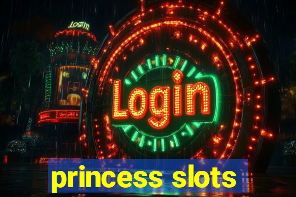 princess slots