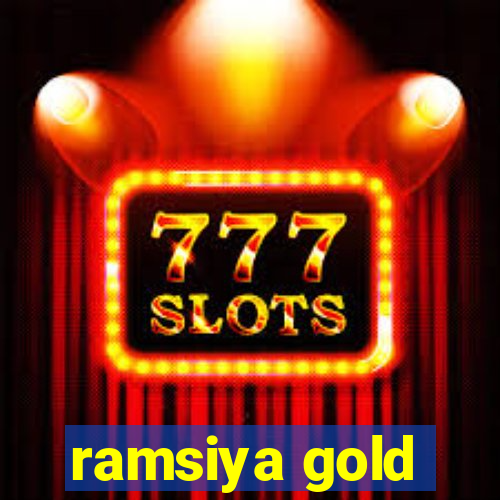 ramsiya gold