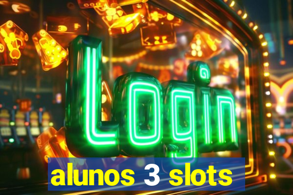 alunos 3 slots