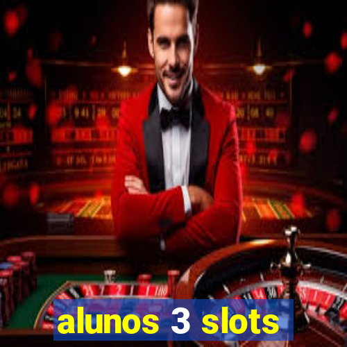 alunos 3 slots