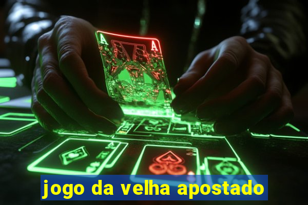 jogo da velha apostado