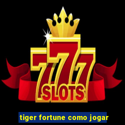 tiger fortune como jogar