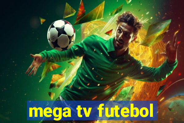 mega tv futebol