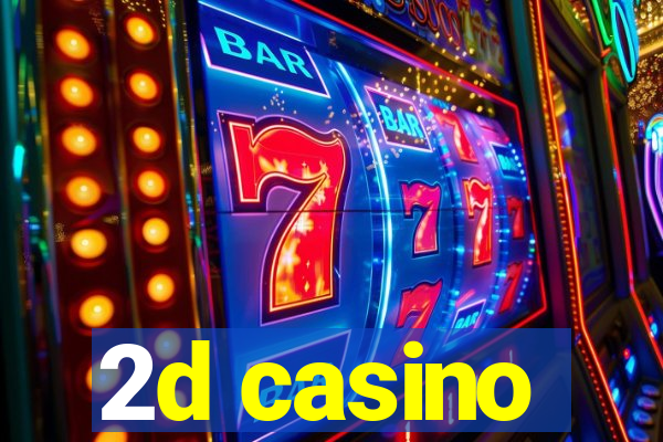 2d casino