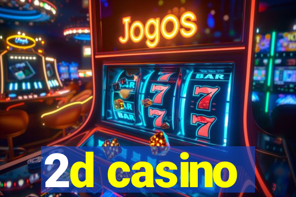 2d casino