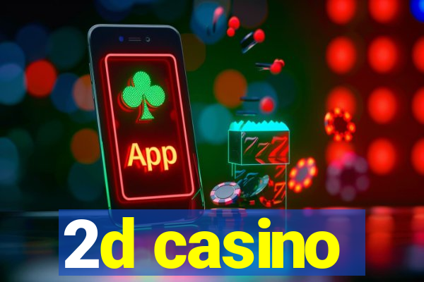 2d casino