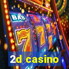 2d casino