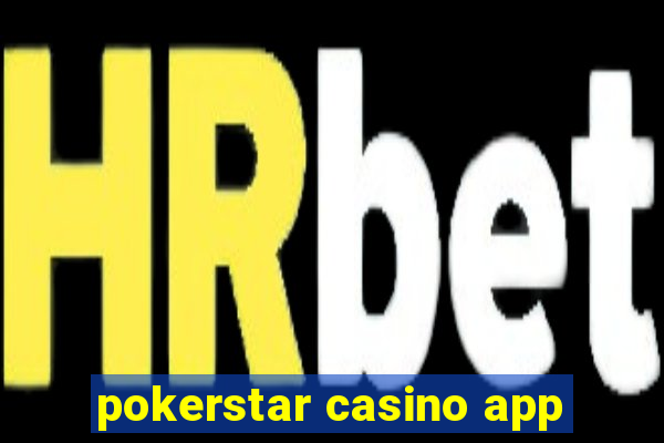 pokerstar casino app