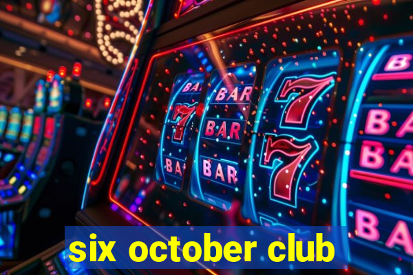 six october club