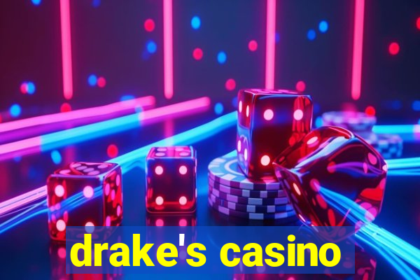 drake's casino