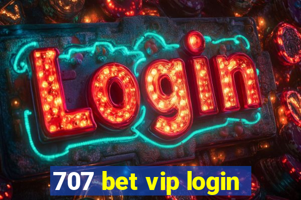 707 bet vip login