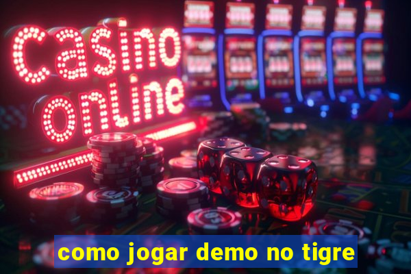 como jogar demo no tigre