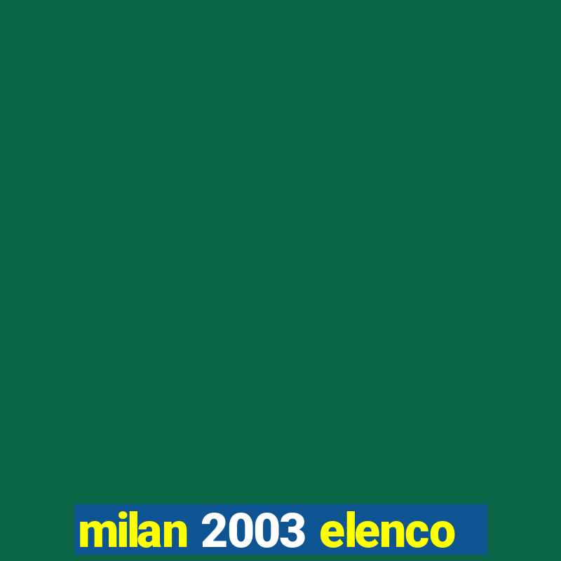 milan 2003 elenco