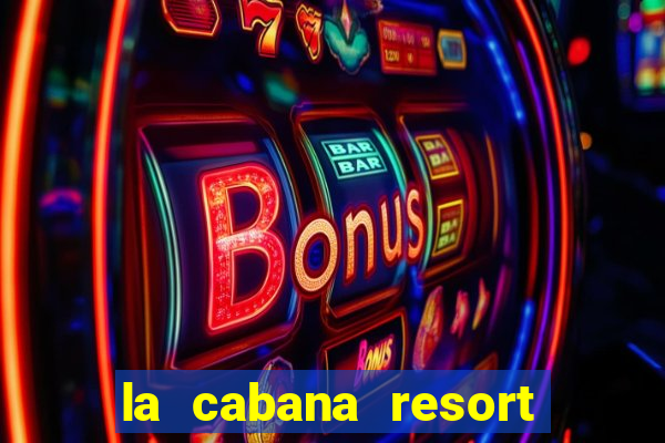 la cabana resort and casino in aruba