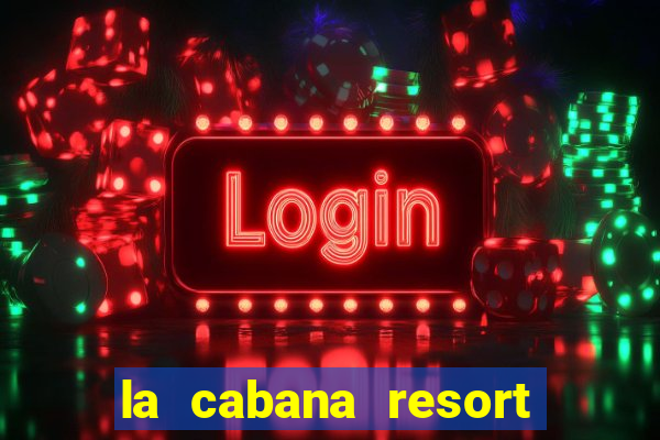 la cabana resort and casino in aruba