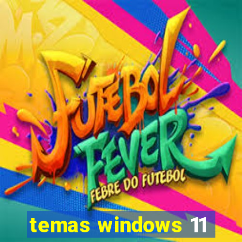 temas windows 11