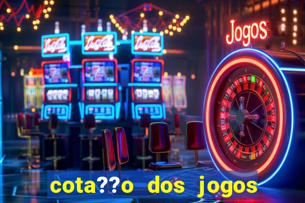 cota??o dos jogos de hoje