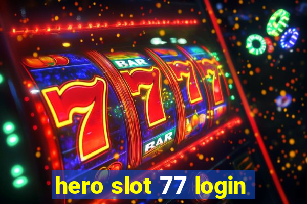 hero slot 77 login