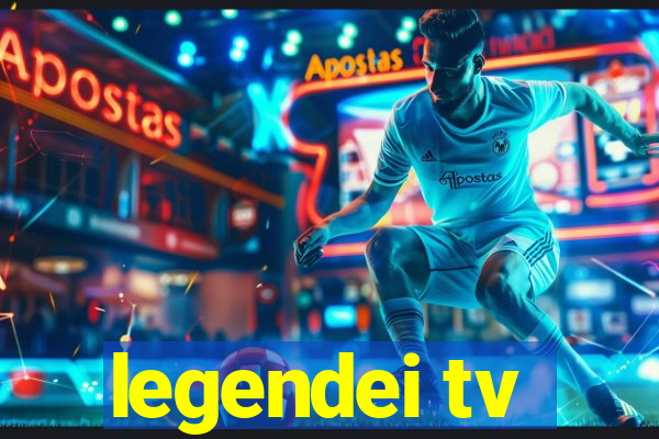 legendei tv