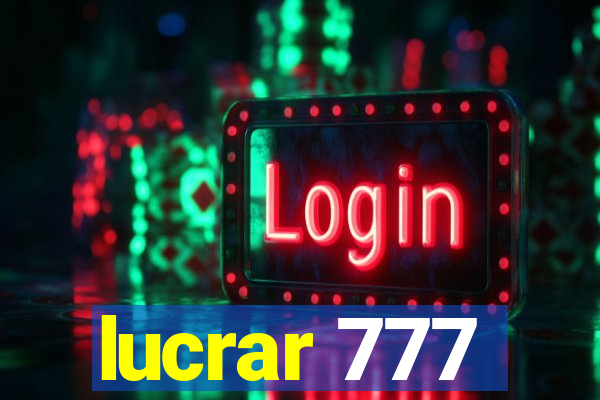 lucrar 777