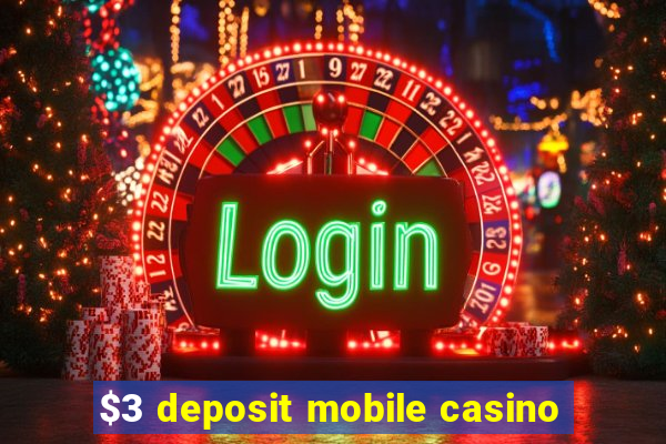 $3 deposit mobile casino