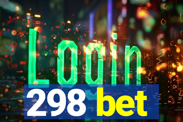 298 bet