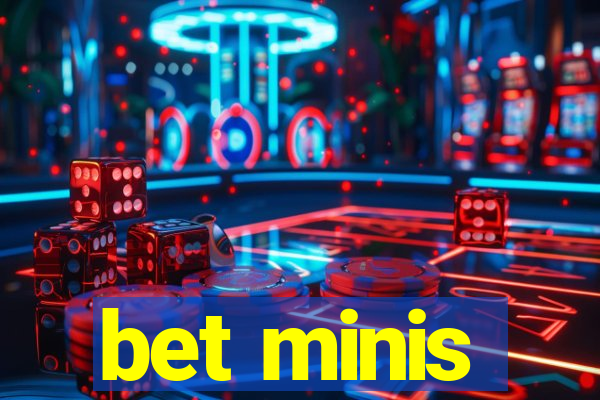 bet minis