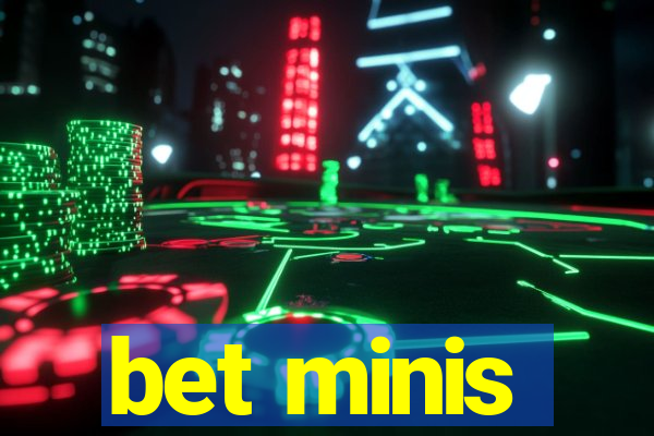 bet minis